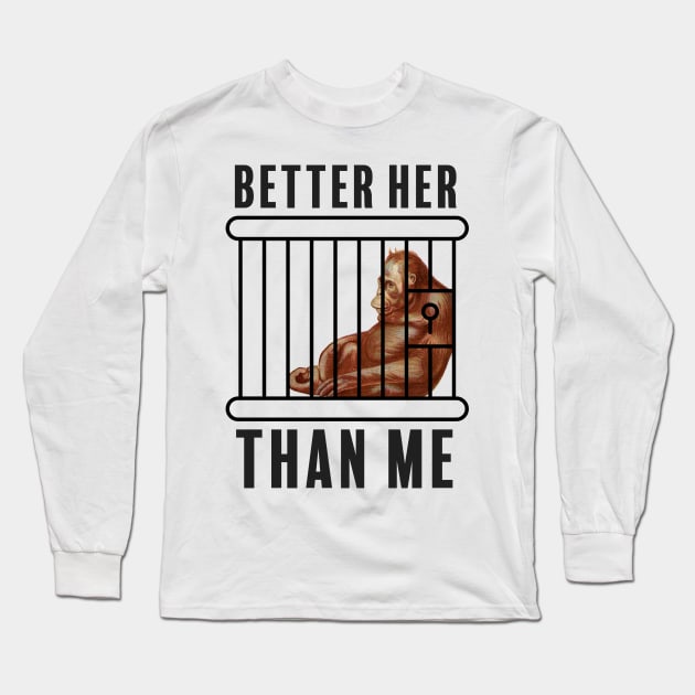 Better Her Than Me Long Sleeve T-Shirt by American Hubbub